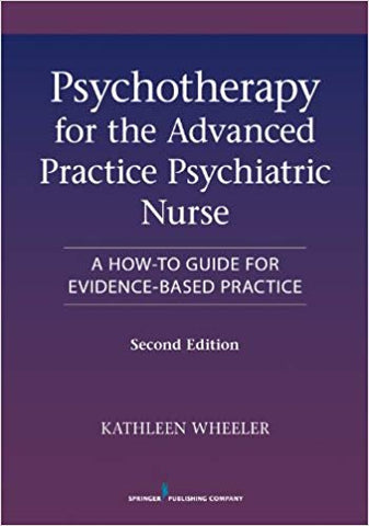 Psychotherapy for the Advanced Practice Psychiatric Nurse, Second Edition: A How-To Guide for Evidence-Based Practice