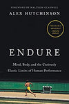 Endure: Mind, Body, and the Curiously Elastic Limits of Human Performance