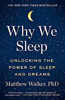 Why We Sleep: Unlocking the Power of Sleep and Dreams