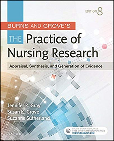 Burns and Grove's The Practice of Nursing Research  Appraisal, Synthesis, and Generation of Evidence